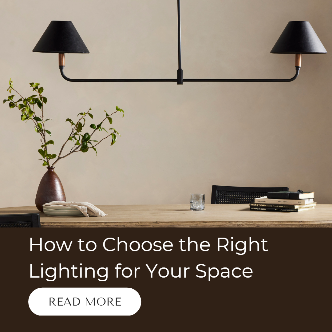 How to Choose the Right Lighting for Your Space