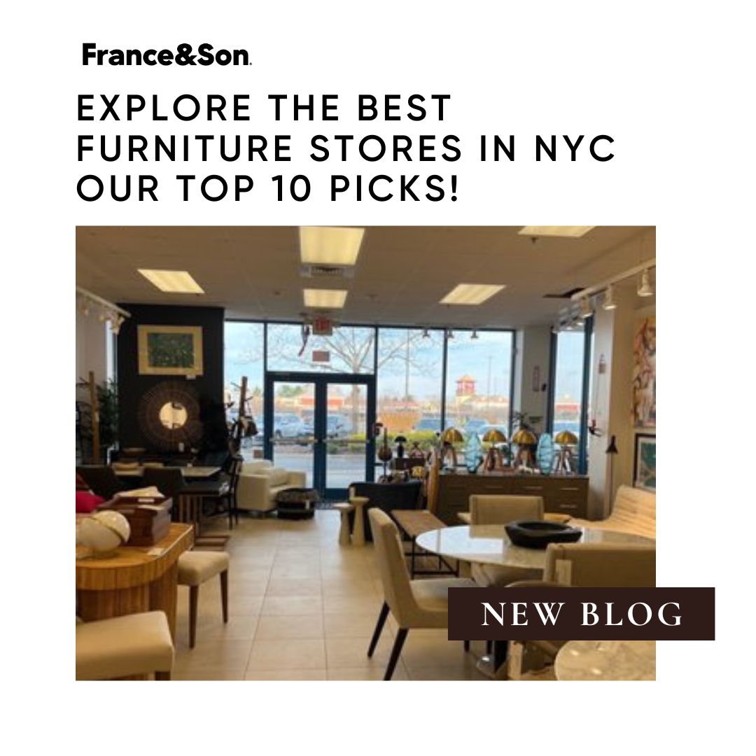 Discover the Top 10 Furniture Stores in NYC France & Son