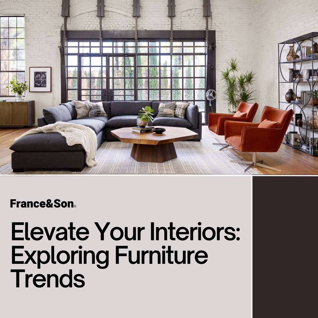Elevate Your Interiors: Exploring Furniture Trends