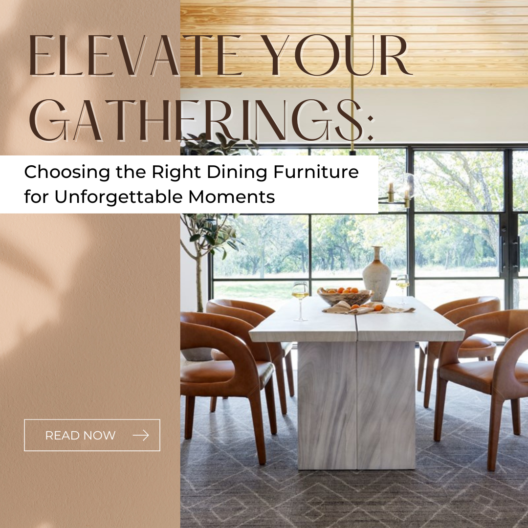 Elevate Your Gatherings: Choosing the Right Dining Furniture for Unforgettable Moments