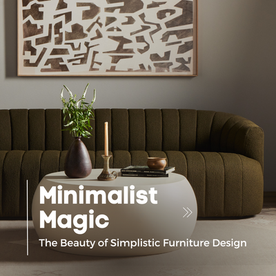 Minimalist Magic: The Beauty of Simplistic Furniture Design