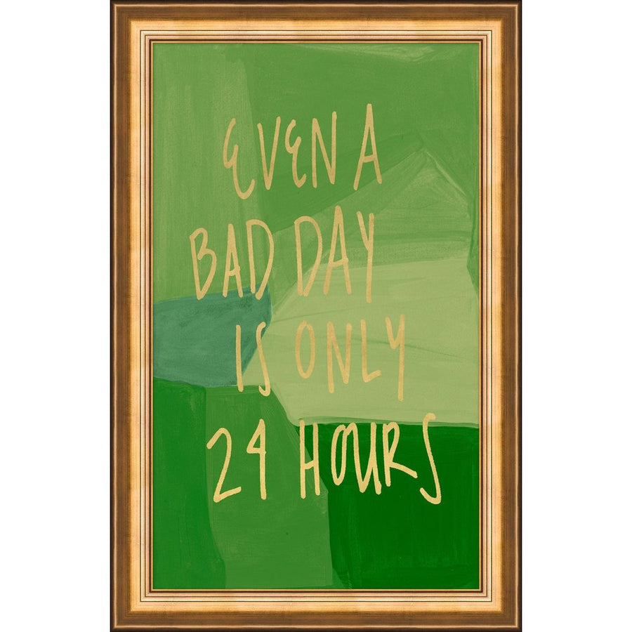 Wall Art Even a Bad Day is Only 24 Hours